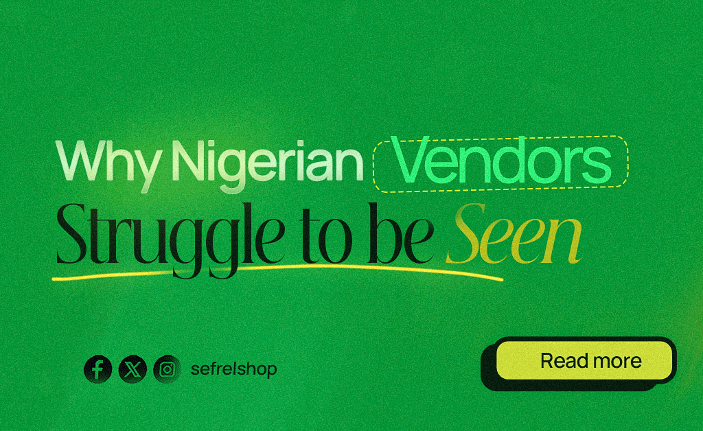 Why Nigerian Vendors Struggle To Be Seen